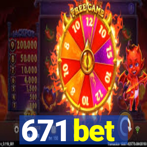 671 bet